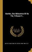 Goethe, Ses Mémoires Et Sa Vie, Volume 4