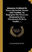 Mémoires De Billard De Veaux (alexandre), Ancien Chef Vendéen, Ou Biographie Des Personnes Marquantes De La Chouannerie Et De La Vendée