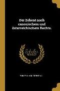 Der Zehent Nach Canonischem Und Österreichischem Rechte