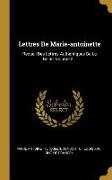 Lettres de Marie-Antoinette: Recueil Des Lettres Authentiques de la Reine, Volume 2