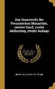Das Staatsrecht Der Preussischen Monarchie, Zweiter Band, Zweite Abtheilung, Zweite Auflage
