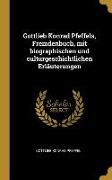 Gottlieb Konrad Pfeffels, Fremdenbuch, Mit Biographischen Und Culturgeschichtlichen Erläuterungen