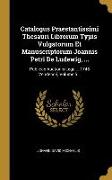 Catalogus Praestantissimi Thesauri Librorum Typis Vulgatorum Et Manuscriptorum Joannis Petri de Ludewig, ...: Publicae Auctionis Lege ... 1746 Vendend