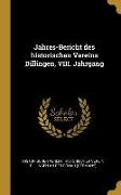 Jahres-Bericht Des Historischen Vereins Dillingen, VIII. Jahrgang