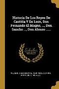 Historia De Los Reyes De Castilla Y De Leon, Don Fernando El Magno, ..., Don Sancho ..., Don Alonso