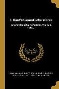I. Kant's Sämmtliche Werke: In Chronologischer Reihenfolge, Volume 8, Part 2