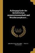 Anfangsgründe Der Gerichtlichen Arzneywissenschaft Und Wundarzneykunst