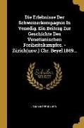 Die Erlebnisse Der Schweizerkompagnie in Venedig. Ein Beitrag Zur Geschichte Des Venetianischen Freiheitskampfes. - Zürich(usw.) Chr. Beyel 1849