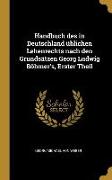 Handbuch Des in Deutschland Üblichen Lehenrechts Nach Den Grundsätzen Georg Ludwig Böhmer's, Erster Theil