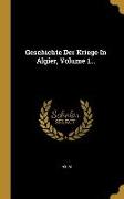 Geschichte Der Kriege in Algier, Volume 1