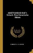 Adolf Friedrich Graf V. Schack. Eine Literarische Skizze