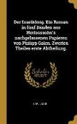 Der Inselkönig. Ein Roman in Fünf Bänden Aus Herlosssohn's Nachgelassenen Papieren Von Philipp Galen. Zweiten Theiles Erste Abtheilung