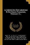 La Galerie Des États-généraux Et Des Dames Françoises, Volumes 1-3