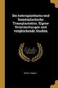 Die Heteroplastische Und Homöoplastische Transplantation. Eigene Untersuchungen Und Vergleichende Studien