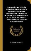 Grammatik Des Jüdisch-Palästinischen Aramäisch Nach Den Idiomen Des Palästinischen Talmud Und Midrasch, Des Onkelostargum (Cod. Socini 84) Und Der Jer