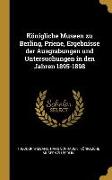 Königliche Museen Zu Berling, Priene, Ergebnisse Der Ausgrabungen Und Untersuchungen in Den Jahren 1895-1898