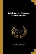 Lehrbuch Der Hochbau-Konstructionen