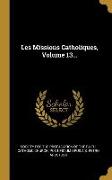Les Missions Catholiques, Volume 13