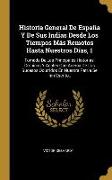 Historia General De España Y De Sus Indias Desde Los Tiempos Más Remotos Hasta Nuestros Días, 1: Tomada De Las Principales Historias, Crónicas Y Anale