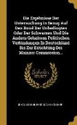 Die Ergebnisse Der Untersuchung in Bezug Auf Den Bund Der Unbedingten Oder Der Schwarzen Und Die Andern Geheimen Politischen Verbindungen in Deutschla