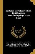 Deutsche Vierteljahrsschrift Für Öffentliche Gesundheitspflege, Erster Band