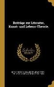 Beiträge Zur Literatur, Kunst- Und Lebens-Theorie