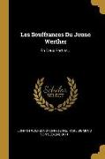 Les Souffrances Du Jeune Werther: En Deux Parties