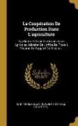 La Coopération de Production Dans l'Agriculture: Syndicats Et Sociétés Coopératives Agricoles. Mission de l'Office Du Travail. Résumé Du Rapport de Mi