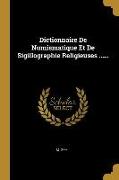 Dictionnaire de Numismatique Et de Sigillographie Religieuses