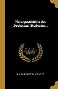 Naturgeschichte Des Deutschen Studenten