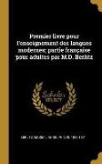 Premier Livre Pour l'Enseignement Des Langues Modernes, Partie Française Pour Adultes Par M.D. Berlitz