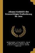Johann Friedrich's Des Grossmüthigen Stadtordnung Für Jena