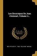 Les Chroniques De Jean Froissart, Volume 3