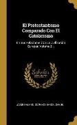 El Protestantismo Comparado Con El Catolicismo: En Sus Relaciones Con La Civilización Europea, Volume 2