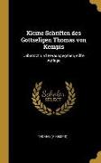 Kleine Schriften Des Gottseligen Thomas Von Kempis: Ueberstzt Und Herausgegeben, Eilfte Auflage