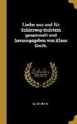 Lieder Aus Und Für Schleswig-Holstein Gesammelt Und Herausgegeben Von Klaus Groth