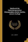 Lehrbuch Der Gabelsbergerschen Stenographie Zweiter Kurfus, Neunte Auflage