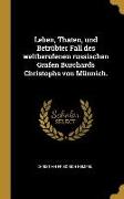 Leben, Thaten, Und Betrübter Fall Des Weltberufenen Russischen Grafen Burchards Christophs Von Münnich