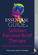 The Essential Guide to Solution Focused Brief Therapy (SFBT) with Young People