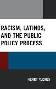 Racism, Latinos, and the Public Policy Process