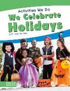 Activities We Do: We Celebrate Holidays