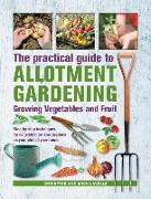Practical Guide to Allotment Gardening: Growing Vegetables and Fruit