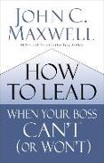 How to Lead When Your Boss Can't (or Won't)