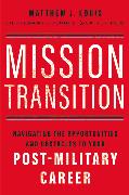 Mission Transition: Navigating the Opportunities and Obstacles to Your Post-Military Career