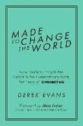 Made to Change the World: How Ordinary People Are Called to Do Extraordinary Work, the Story of Project 615