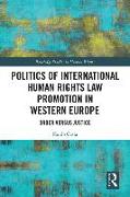 Politics of International Human Rights Law Promotion in Western Europe