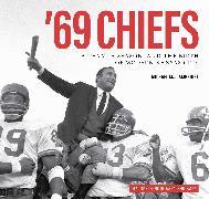 '69 Chiefs: A Team, a Season, and the Birth of Modern Kansas City