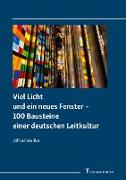 Viel Licht und ein neues Fenster ¿ 100 Bausteine einer deutschen Leitkultur