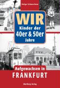 Wir. Kinder der 40er und 50er Jahre. Aufgewachsen in Frankfurt