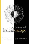 An emotional kaleidoscope: a short collection of poems
